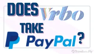 Does VRBO Take Paypal? (Updated 2022)