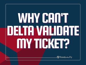 Why Can't Delta Validate My Ticket? on a delta background