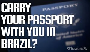 Carry 
Your Passport With You in Brazil?