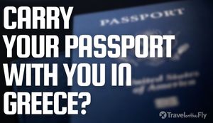 Carry Your Passport With You in Greece?