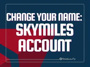 How to Change Your Name on Your Delta SkyMiles Account (Explained)