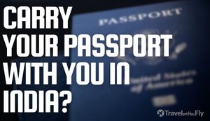 Should You Carry Your Passport With You in India?