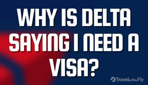 Why is delta saying i need a visa?