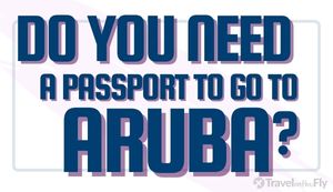 graphic image - Do You need a passport to go to Aruba?